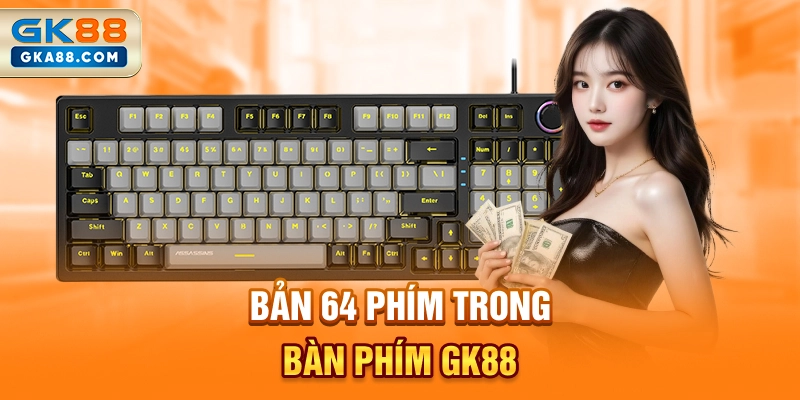 ban-64-phim-trong-ban-phim-gk88