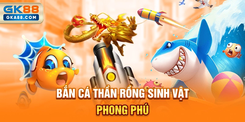 ban-ca-than-rong-sinh-vat-phong-phu