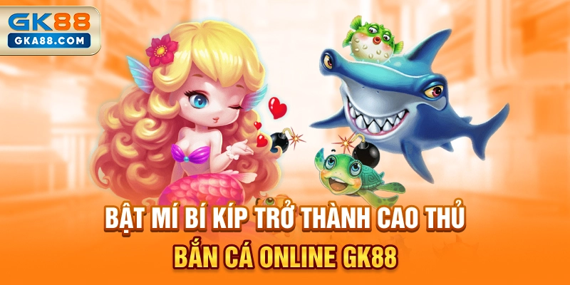 bat-mi-bi-kip-tro-thanh-cao-thu-ban-ca-online-gk88