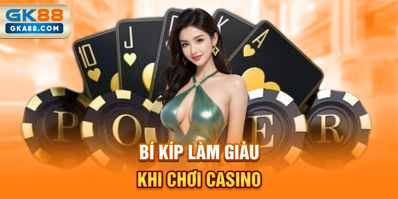 bi-kip-lam-giau-khi-choi-casino