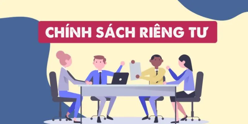 chinh-sach-rieng-tu