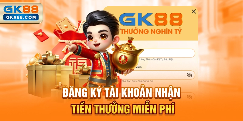 dang-ky-tai-khoan-nhan-tien-thuong-mien-phi