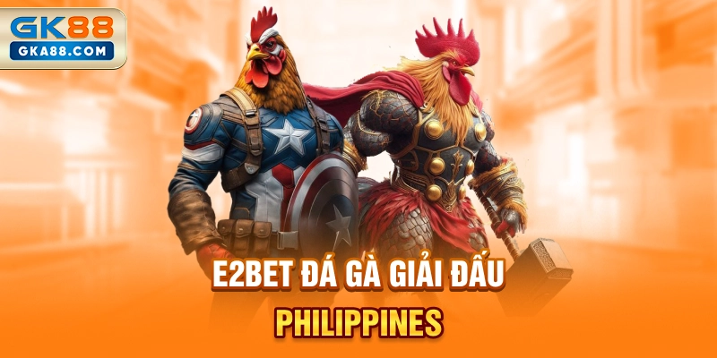 e2bet-da-ga-giai-dau-philippines