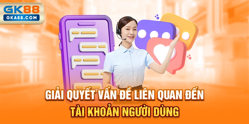 giai-quyet-van-de-lien-quan-den-tai-khoan-nguoi-dung