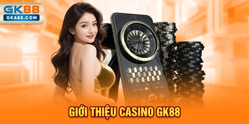 gioi-thieu-casino-gk88