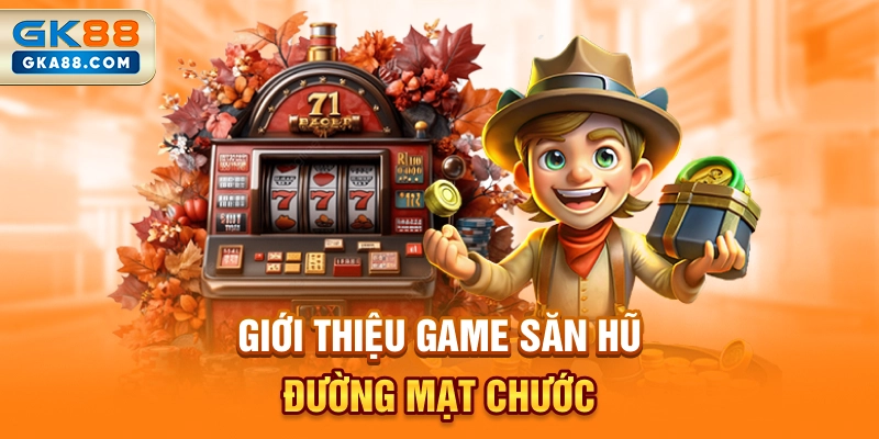 gioi-thieu-game-san-hu-duong-mat-chuoc
