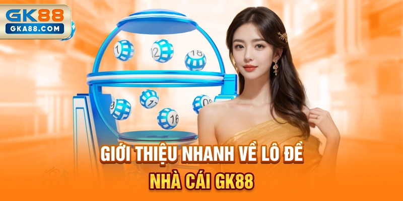 gioi-thieu-nhanh-ve-lo-de-nha-cai-gk88