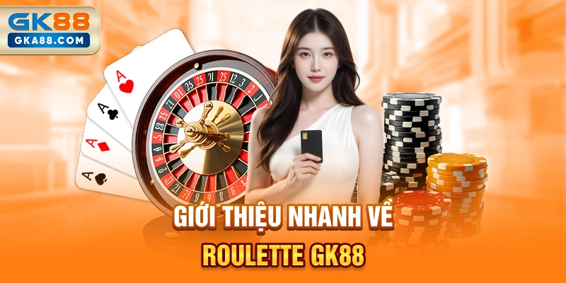 gioi-thieu-nhanh-ve-roulette-gk88