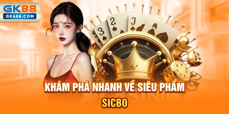 kham-pha-nhanh-ve-sieu-pham-sicbo