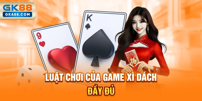 luat-choi-cua-game-xi-dach-day-du