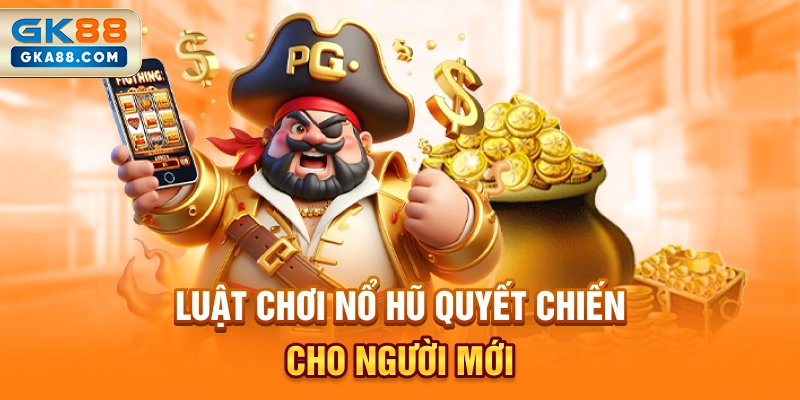 luat-choi-no-hu-quyet-chien-cho-nguoi-moi