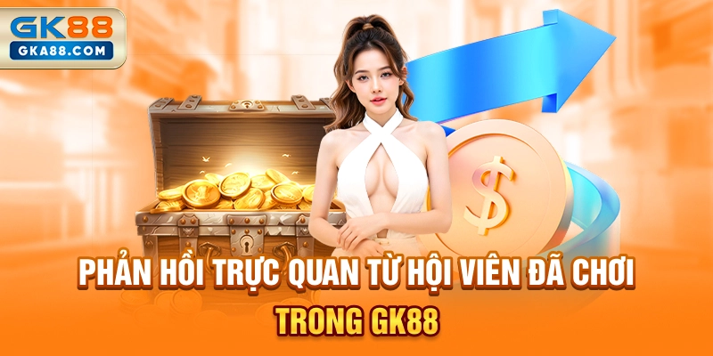 phan-hoi-truc-quan-tu-hoi-vien-da-choi-trong-gk88