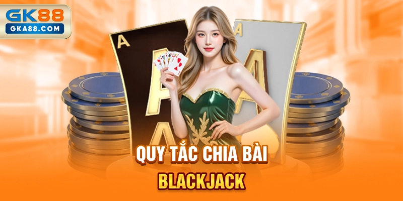quy-tac-chia-bai-blackjack