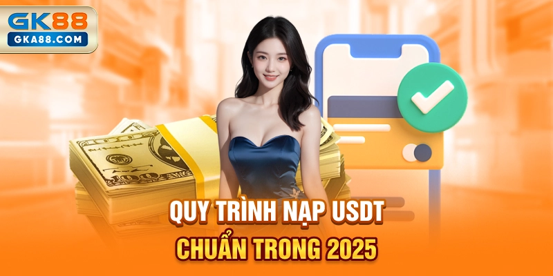 quy-trinh-nap-usdt-chuan-trong-2025