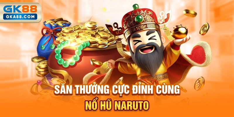 san-thuong-cuc-dinh-cung-no-hu-naruto