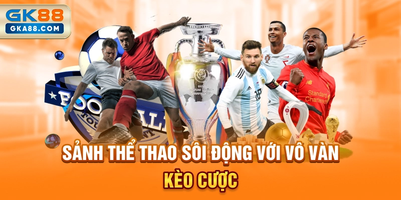 sanh-the-thao-soi-dong-voi-vo-van-keo-cuoc