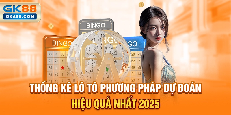 thong-ke-lo-to-phuong-phap-du-doan-hieu-qua-nhat-2025