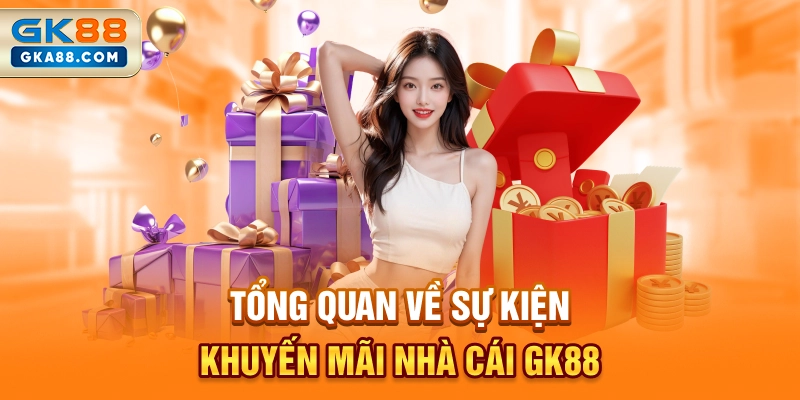 tong-quan-ve-su-kien-khuyen-mai-nha-cai-gk88