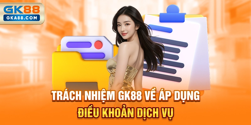 trach-nhiem-gk88-ve-ap-dung-dieu-khoan-dich-vu