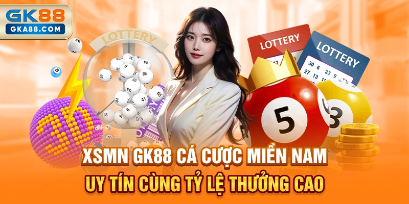 xsmn-gk88-ca-cuoc-mien-nam-uy-tin-cung-ty-le-thuong-cao