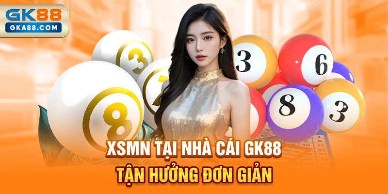 xsmn-tai-nha-cai-gk88-tan-huong-don-gian